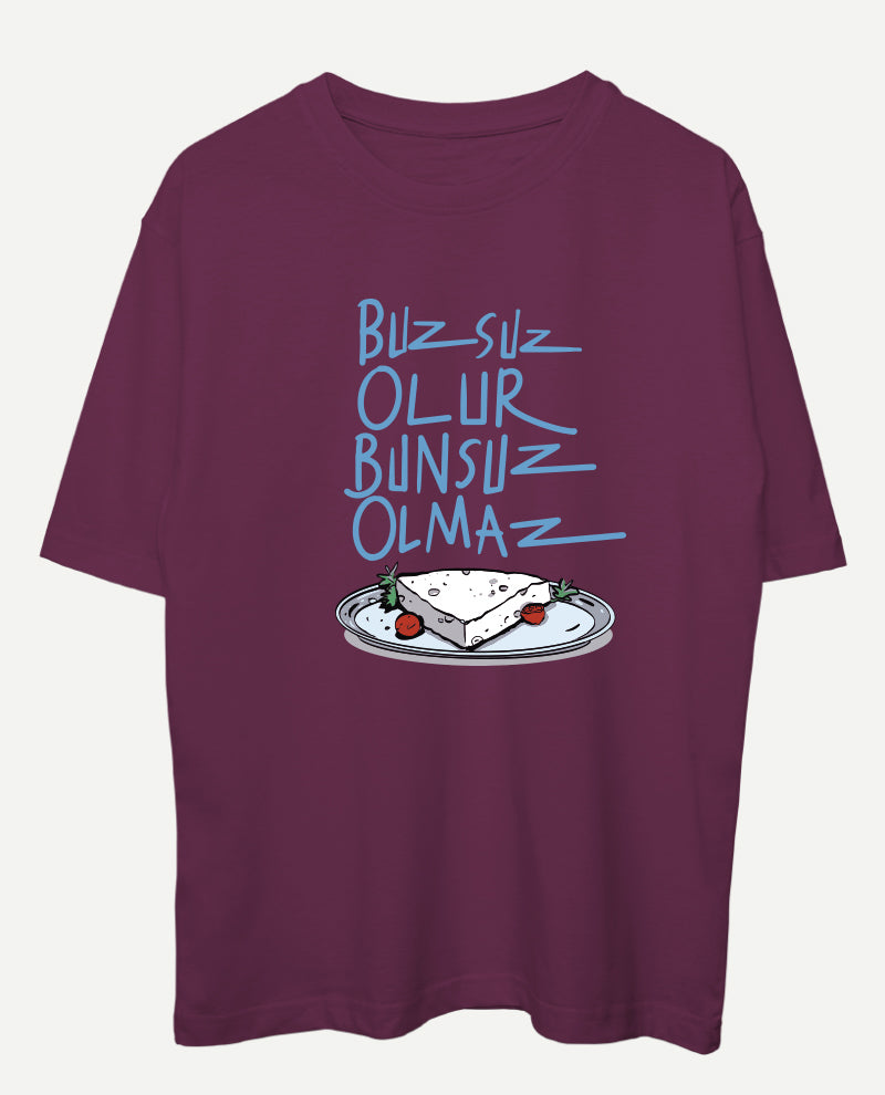 Buzsuz Olur, Bunsuz Olmaz Oversize Tişört
