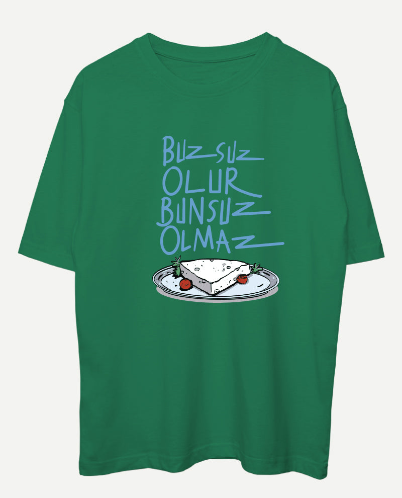 Buzsuz Olur, Bunsuz Olmaz Oversize Tişört
