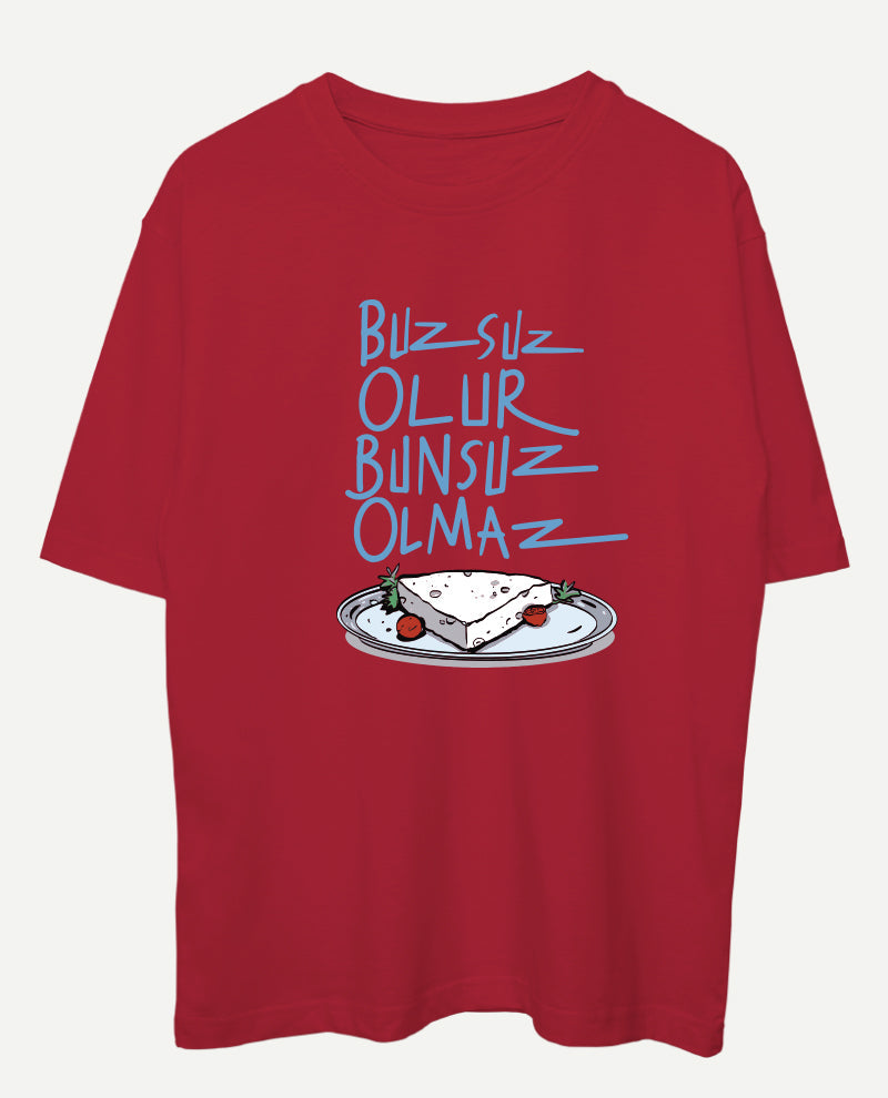 Buzsuz Olur, Bunsuz Olmaz Oversize Tişört