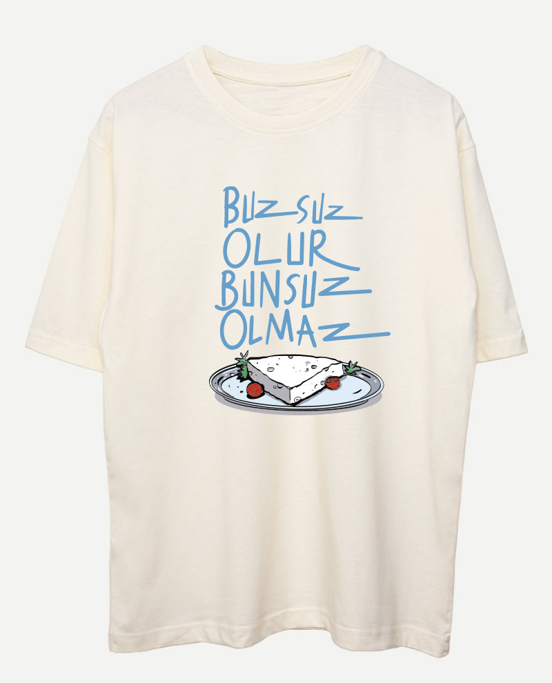 Buzsuz Olur, Bunsuz Olmaz Oversize Tişört