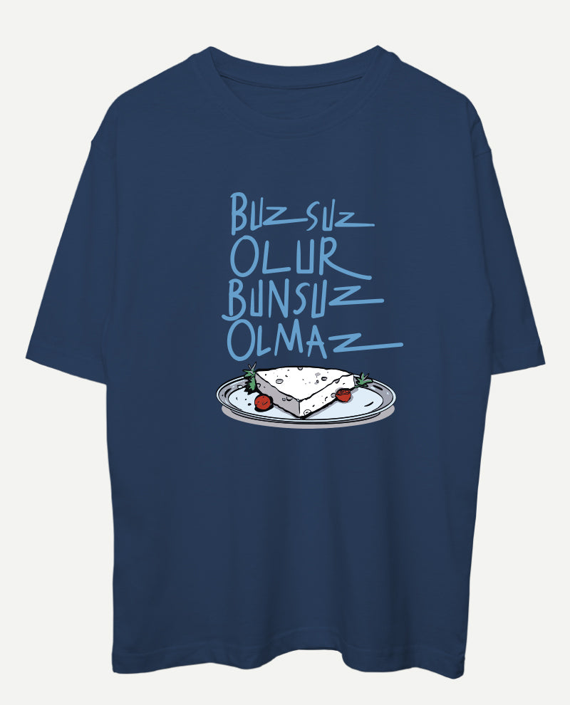 Buzsuz Olur, Bunsuz Olmaz Oversize Tişört
