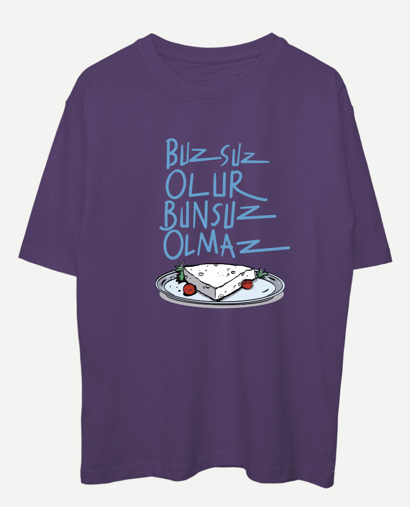 Buzsuz Olur, Bunsuz Olmaz Oversize Tişört