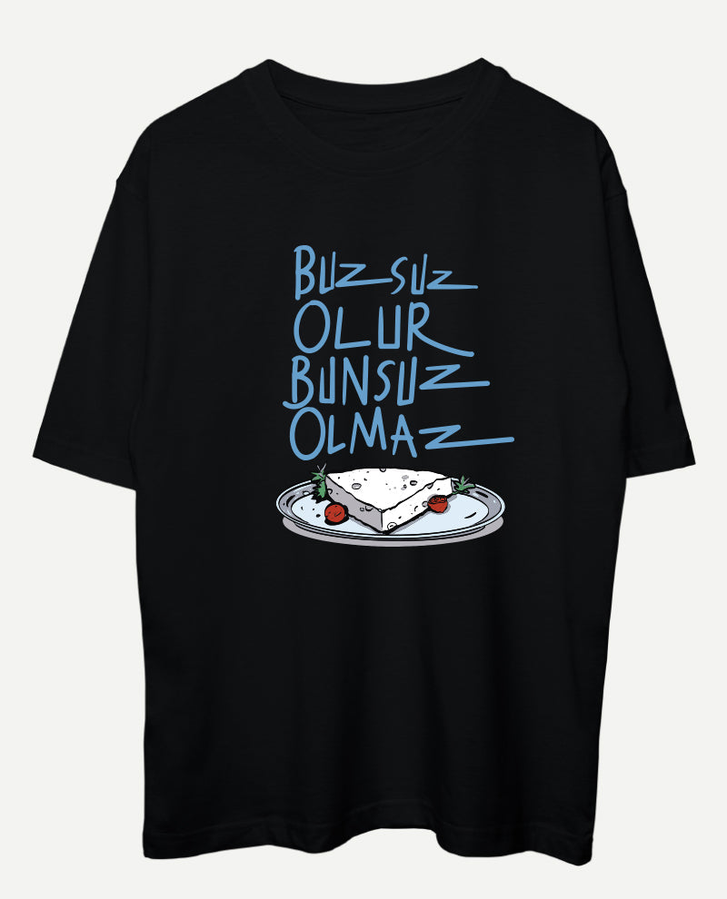Buzsuz Olur, Bunsuz Olmaz Oversize Tişört