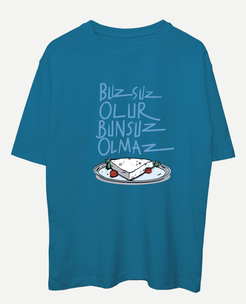 Buzsuz Olur, Bunsuz Olmaz Oversize Tişört