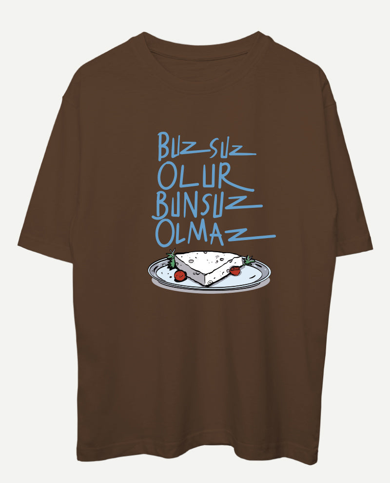 Buzsuz Olur, Bunsuz Olmaz Oversize Tişört