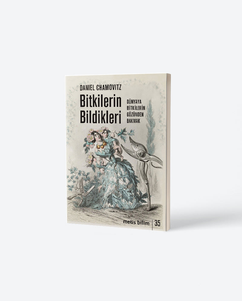 Bitkilerin Bildikleri: Dünyaya Bitkilerin Gözünden Bakmak